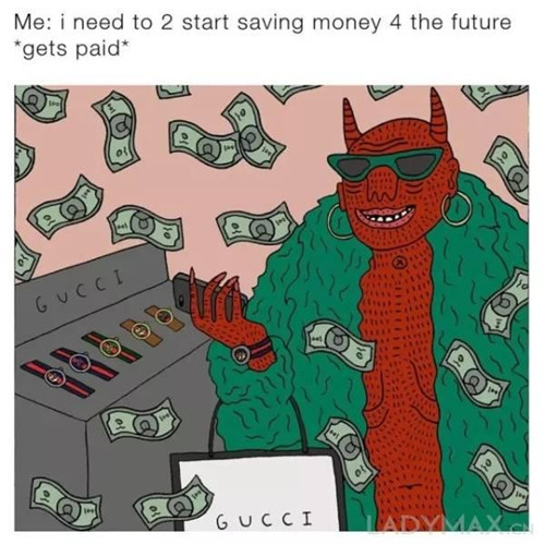“发工资前：我要攒钱 发工资后：买Gucci手表”